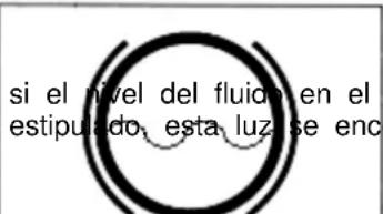 si el nivel del fluido en el estipulado, esta luz se enc