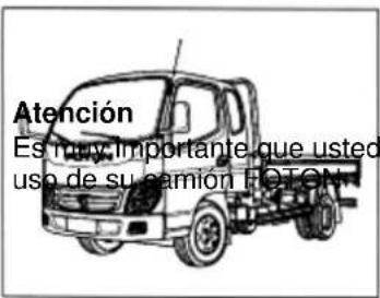 Atención Es muy importante que usted uso de su camión FOTON