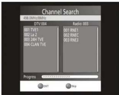 Channel Search 498.0MHz/8MHz DTV-004 Radio: 003 001 TVE1 002 La 2 003 24H TVE 004 CLAN TVE 001 RNE1 002 RNEC 003 RNE3 Progress EXIT Exit Skip