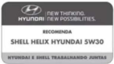 HYUNDAI | NEW THINKING. NEW POSSIBILITIES. RECOMENDA SHELL HELIX HYUNDAI 5W30 HYUNDAI E SHELL TRABALNANDO JUNTAS