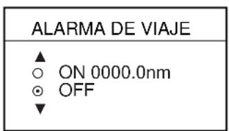 ALARMA DE VIAJE ▲ ○ ON 0000.0nm ● OFF ▼