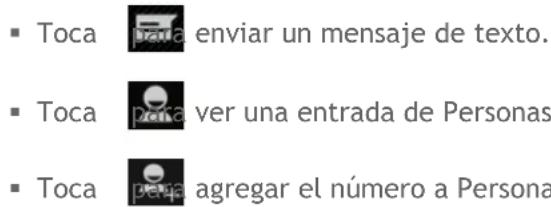 ▪ Toca 📄 para enviar un mensaje de texto. ▪ Toca 📋 perka ver una entrada de Personas ▪ Toca 📋 perka agregar el número a Persona