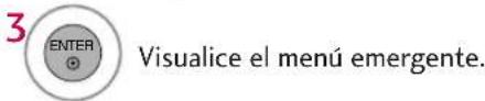3 ENTER Visualice el menú emergente.