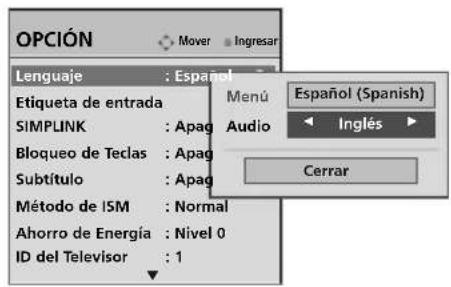 OPCIÓN Lenguaje : Español Etiqueta de entrada SIMPLINK : Apag Bloqueo de Teclas : Apag Subtítulo : Apag Método de I5M : Normal Ahorro de Energía : Nivel 0 ID del Televisor : 1 Menu: Español (Spanish) Audio: Inglés Cerrar