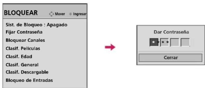 BLOQUEAR Sist. de Bloqueo : Apagado Fijar Contraseña Bloquear Canales Clasif. Películas Clasif. Edad Clasif. General Clasif. Descargable Bloqueo de Entradas → Dar Contraseña * * * Cerrar
