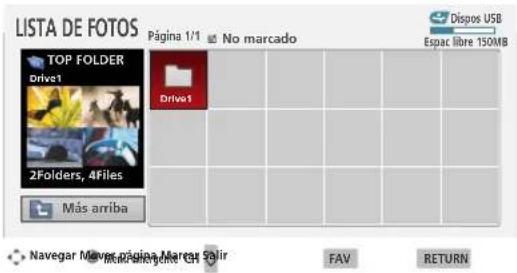 LISTA DE FOTOS Página 1/1 No marcado Dispos USB Espac libre 150MB TOP FOLDER Drive1 Drive1 2Folders, 4Files Más arriba Navegar Maver página Marche Salir FAV RETURN