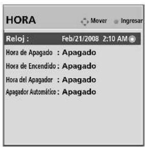 HORA Mover Ingresar Reloj : Feb/21/2008 2:10 AM Hora de Apagado : Apagado Hora de Encendido : Apagado Hora del Apagador : Apagado Apagador Automático : Apagado