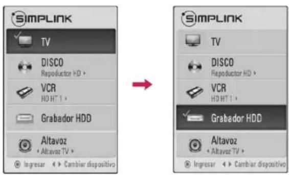 SIMPLINK TV DISCO Reproductor HD > VCR HD HT 1 > Grabador HDD Altavoz • Altavoz TV > Ingresar • Cambiar dispositivo → SIMPLINK TV DISCO Reproductor HD > VCR HD HT 1 > Grabador HDD Altavoz • Altavoz TV > Ingresar • Cambiar dispositivo