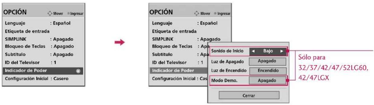 OPCIÓN Lenguaje : Español Etiqueta de entrada SIMPLINK : Apagado Bloqueo de Teclas : Apagado Subtítulo : Apagado ID del Televisor : 1 Indicador de Poder Configuración Inicial : Casero OPCIÓN Lenguaje : Español Etiqueta de entrada SIMPLINK : Apagado Bloqueo de Teclas : Apagado Subtítulo : Apagado ID del Televisor : 1 Indicador de Poder Configuración Inicial : Casero Sonido de Inicio Bajo Luz de Apagado Apagado Luz de Encendido Encendido Modo Demo. Apagado Cerrar Sólo para 32/37/42/47/52LG60, 42/47LGX
