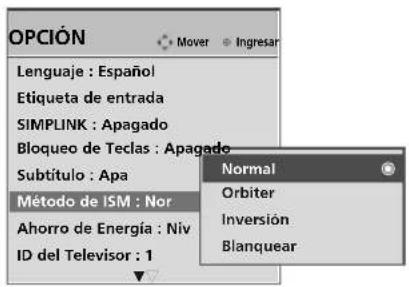 OPCIÓN Lenguaje : Español Etiqueta de entrada SIMPLINK : Apagado Bloqueo de Teclas : Apagado Subtítulo : Apa Método de ISM : Nor Ahorro de Energía : Niv ID del Televisor : 1 Mover Ingresar Normal Orbiter Inversión Blanquear