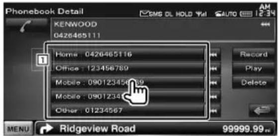 Phonebook Detail KENWOOD 0426465111 Home : 0426465116 Office : 123458789 Mobile : 090123456 39 Mobile : 090123456 Other : 01234567 Record Play Delete MENU → Ridgeview Road 99999.99
