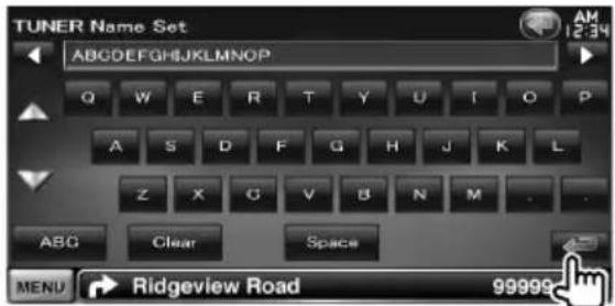 TUNER Name Set ABCDEFGHIJKLMNOPQRSTUVWXYZ ABCDEFGH@JKLMNOP Q W E R T Y U I O P A S D F G H J K L Z X G V B N M . ABC Clear Space MENU Ridgeview Road 99999