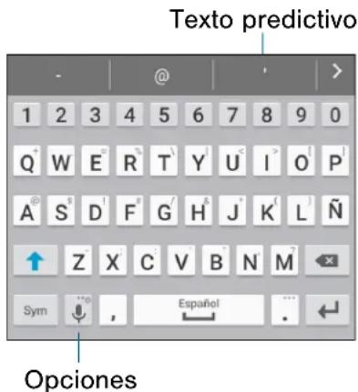 Texto predictivo 1 2 3 4 5 6 7 8 9 0 Q W E R T Y U I O P A S D F G H J K L Ñ Z X C V B N M Sym , Español . ← Opciones