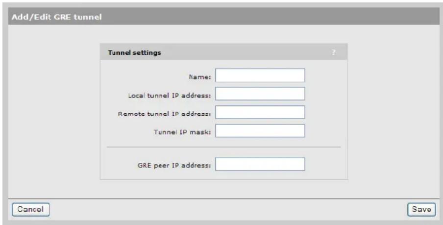 Add/Edit GRE tunnel Tunnel settings Name: Local tunnel IP address: Remote tunnel IP address: Tunnel IP mask: GRE peer IP address: