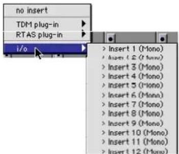 no insert TDM plug-in RTAS plug-in i/o > Insert 1 (Mono) > Insert 2 (Mono) > Insert 3 (Mono) > Insert 4 (Mono) > Insert 5 (Mono) > Insert 6 (Mono) > Insert 7 (Mono) > Insert 8 (Mono) > Insert 9 (Mono) > Insert 10 (Mono) > Insert 11 (Mono) > Insert 12 (Mono)