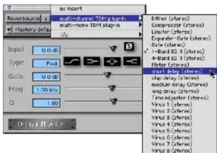 no insert Reverb/Audio mFrequency defa multi-channel TDM plug-in multi-more TDM plug-in Input 0.0 dB Type Peak Gain 0.0 dB Freq 1.00 Hz Q 1.50 D: No Break Dither (stereo) Compressor (stereo) Limiter (stereo) Expander-Gate (stereo) Gate (stereo) 1-Band 02 II (stereo) 4-Band 02 II (stereo) Motor (stereo) start (stereo) stop delay (stereo) medium delay (stereo) wing delay (stereo) Time Adjuster (stereo) Virus 1 (stereo) Virus 2 (stereo) Virus 3 (stereo) Virus 4 (stereo) Virus 5 (stereo) Virus 6 (stereo) Virus 7 (stereo) Virus 8 (stereo)