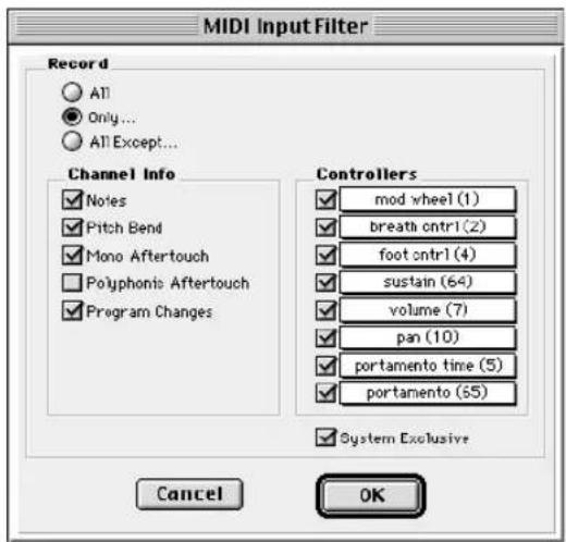 MIDI Input Filter Record All Only... All Except... Channel Info Notes Pitch Bend Mono Aftertouch Polyphonics Aftertouch Program Changes Controllers mod wheel (1) breath cntrl (2) foot cntrl (4) sustain (64) volume (7) pan (10) portamento time (5) portamento (55) System Exclusive Cancel OK