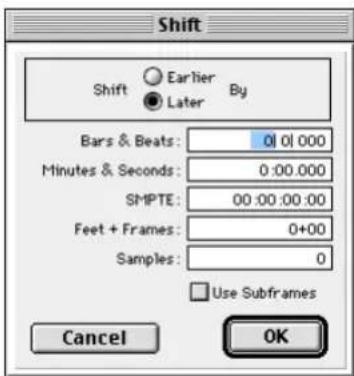 Shift Earlier Later By Bars & Beats: 01 01 000 Minutes & Seconds: 0:00.000 SMPTE: 00:00:00:00 Feet + Frames: 0+00 Samples: 0 Use Subframes Cancel OK