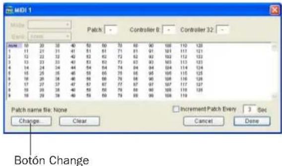 MIDI 1 Paste Control 0: Controller 32: Name: 10 20 30 40 50 60 70 80 90 100 110 120 1 11 21 31 41 51 61 71 81 91 101 111 121 2 12 22 33 42 52 62 72 82 92 102 112 122 3 13 23 34 43 53 63 73 83 93 103 113 123 4 14 24 35 44 54 64 74 84 94 104 114 124 5 15 25 36 45 55 65 75 85 95 105 115 125 6 16 26 37 46 56 66 76 86 96 106 116 126 7 17 27 38 47 57 67 77 87 97 107 117 127 8 18 28 39 48 58 68 78 88 98 108 118 128 9 19 29 40 59 69 79 89Patch name file: None Change Clear Increment Patch Every Cancel Done Botón Change