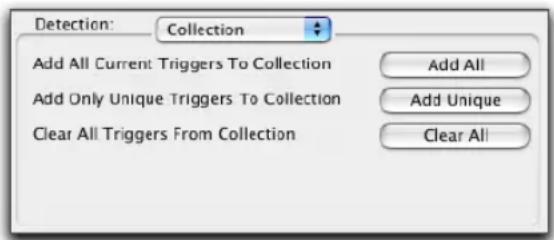 Detection: Collection Add All Current Triggers To Collection Add Only Unique Triggers To Collection Clear All Triggers From Collection Add All Add Unique Clear All