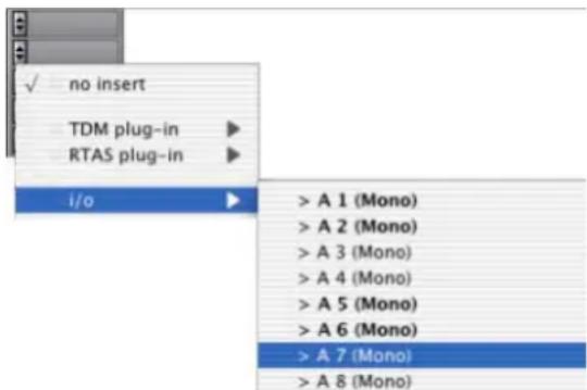no insert TDM plug-in RTAS plug-in i/o >A 1 (Mono) >A 2 (Mono) >A 3 (Mono) >A 4 (Mono) >A 5 (Mono) >A 6 (Mono) >A 7 (Mono) >A 8 (Mono)