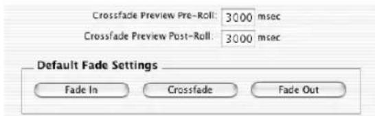 Crossfade Preview Pre-Roll: 3000 msec Crossfade Preview Post-Roll: 3000 msec Default Fade Settings Fade In Crossfade Fade Out