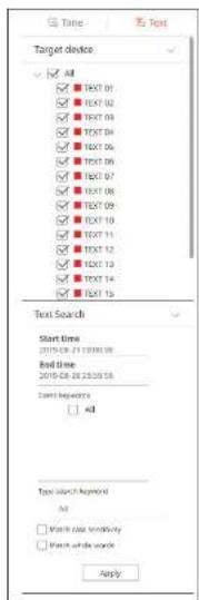 Target device All TEXT 01 TEXT 02 TEXT 03 TEXT 04 TEXT 05 TEXT 06 TEXT 07 TEXT 08 TEXT 09 TEXT 10 TEXT 11 TEXT 12 TEXT 13 TEXT 14 TEXT 15 Text Search Start time 2015-08-21 2:00:00:00 End time 2015-08-28 2:00:00:00 Start keywords All Type search keyword All Write case sensitivity Write whole search Apply