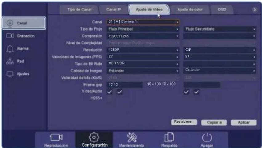 Tipo de Canal Canal IP Ajuste de Vídeo Ajuste de color OSO Canal 61 [A] Camera 1 Tipo de Flajo Flajo Principal Compressión H.265 H.265 Nivel de Complejidad Perf principal Perf primer Resolution 1080P Velocidad de Imágenes (FPS) 27 Tipo de Bit Rate VBR VBR Calidad de Imagen Estándar Velocidad de bits (KbsS) 2169 Frame gap 10 - 10 10 - 100 10 - 100 VideoAudio H265+ Restabecer Copiar a Aplicar Reproducción Configuración Martensimiento Respaldo Apagar