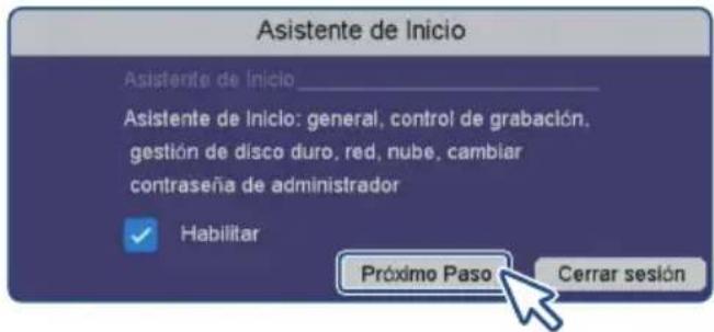 Asistente de Inicio Asistente de Inicio Asistente de Inicio: general, control de grabación, gestión de disco duro, red, nube, cambiar contrasena de administrador Habilitar Próximo Paso Cerrar sesión