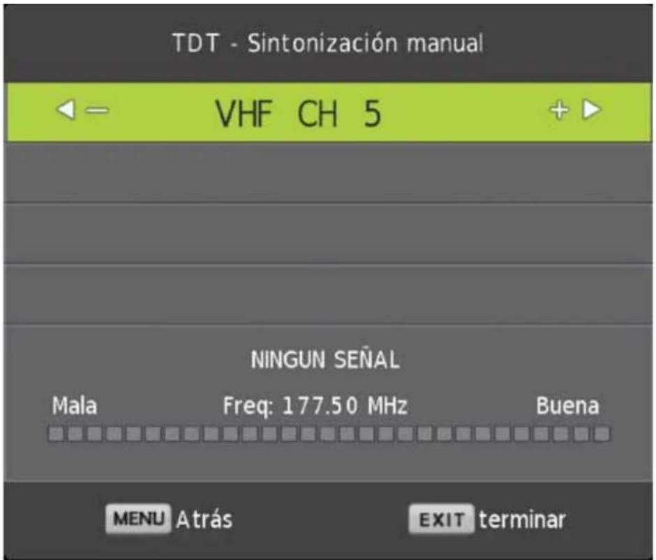 TDT - Sintonización manual VHF CH 5 NINGUN SEÑAL Mala Freq: 177.50 MHz Buena MENU Atrás EXIT terminar