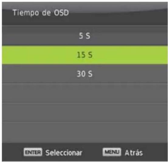 Tiempo de OSD 5 S 15 S 30 S ENTER Selecciónar MENU Atrás