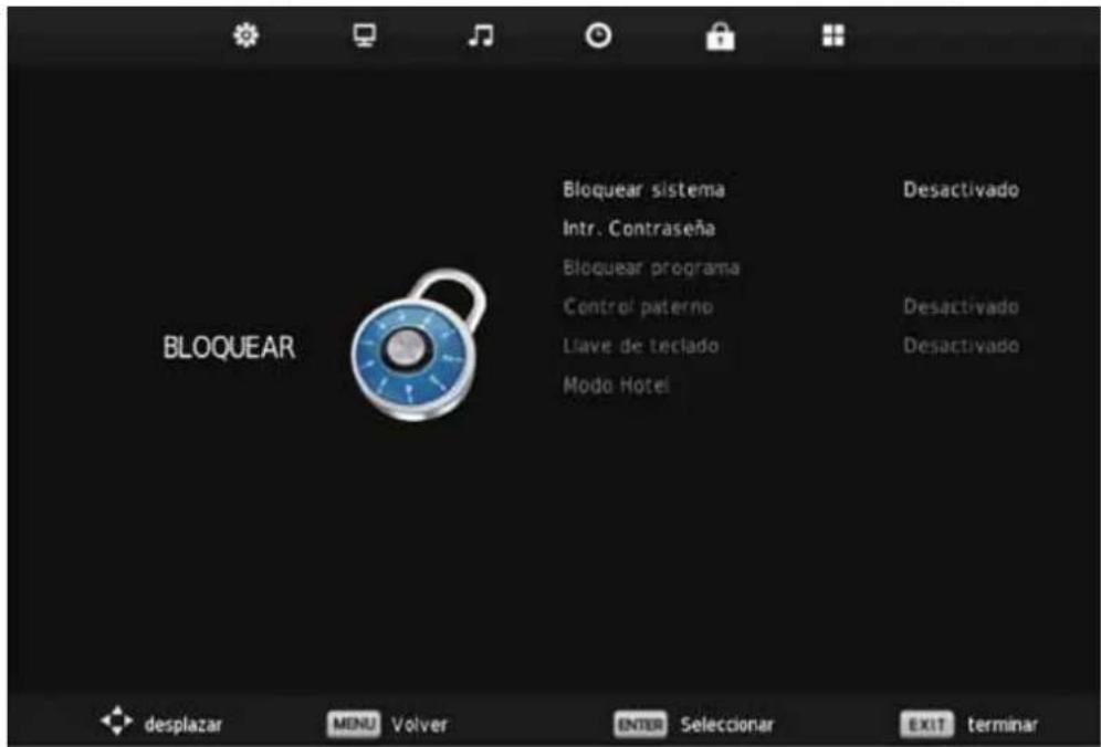 BLOQUEAR Bloquear sistema Intr. Contraseña Bloquear programa Control paterno Llave de teclado Modo Hotel Desactivado Desactivado Desactivado desplazar MENU Volver ENTER Selecionar EXIT terminar