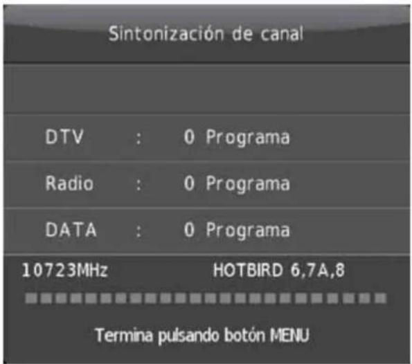 Sintonización de canal DTV : 0 Programa Radio : 0 Programa DATA : 0 Programa 10723MHz HOTBIRD 6,7A,8 Termina pulsando botón MENU