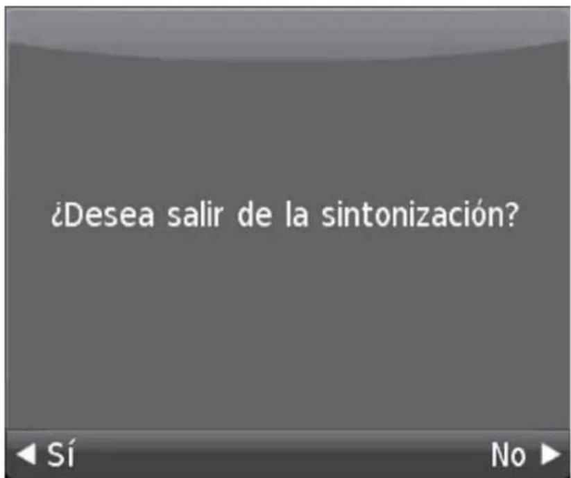 ¿Desea salir de la sintonización? ◀ Sí No ▶