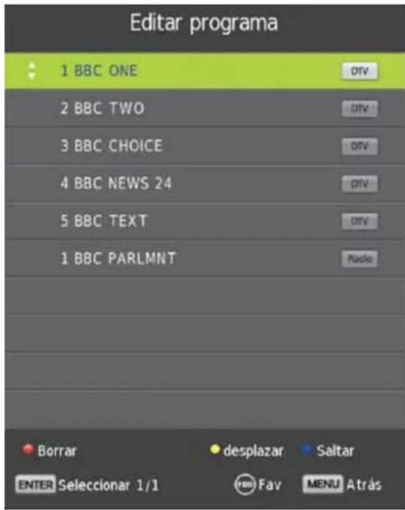 Editar programa 1 BBC ONE 2 BBC TWO 3 BBC CHOICE 4 BBC NEWS 24 5 BBC TEXT 1 BBC PARLMNT Borrar desplazar Saltar ENTER Selecionar 1/1 700 Fav MENU Atrás