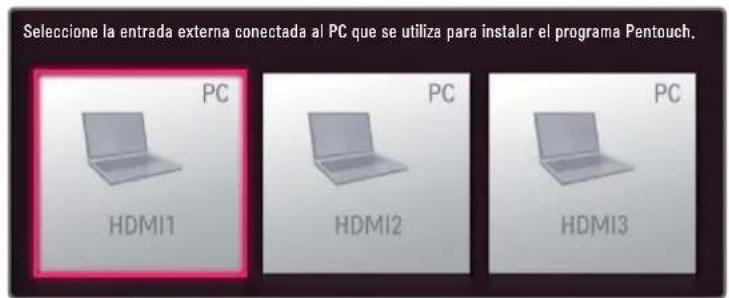 Seleccione la entrada externa conectada al PC que se utiliza para instalar el programa Pentouch. PC HDMI1 PC HDMI2 PC HDMI3