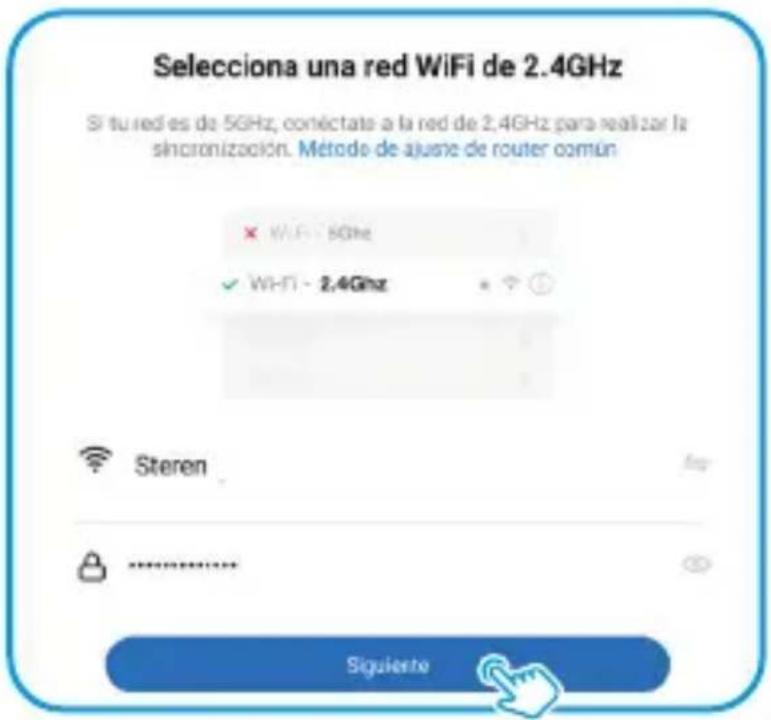 Selecciona una red WiFi de 2.4GHz Si tu red es de 5GHz, contéctate a la red de 2.4GHz para realizar la sincronización. Método de ajuste de router común × WiFi - 5GHz ✓ WiFi - 2.4GHz Steren Siguiente