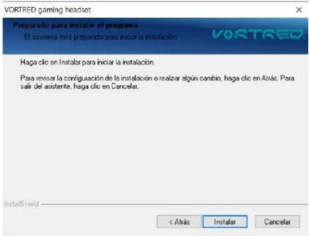 VORTRED gaming headset Preparado para instalar el programa El asistente está preparado para iniciar la instalación. Haga clic en Instalar para iniciar la instalación. Para revisar la configuración de la instalación o realizar algún cambio, haga clic en Atrás. Para salir del asistente, haga clic en Cancelar. InstallShield < Atrás Instalar Cancelar