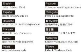 English Insta + Add-on Card Español mañte la taneta add-on Deutsche Setén Se die Uwesterungskarte ei Franças mañte la corte a'elecrosion Italiano mañte la scheda agglomiva Polski Woz dodatovka karte Pycowski Yctakosimnery paucipewski. Portugues Intra a poca suplementar 紫中/間中 安哥漢牙卡 / 安哥漢牙卡 日本語 ロマツカ ドス挿入します Kasak tini Khyatny naikouk / 柬音楽曲 Turcpe Exlenti: Yakilena Karte