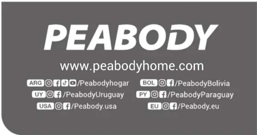 PEABODY www.peabodyhome.com ARG @ f /Peabodyhogar UY @ f /PeabodyUruguay USA @ f /Peabody.usa BOL @ f /PeabodyBolivia PY @ f /PeabodyParaguay EU @ f /Peabody.eu