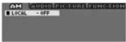 AM AUDIOPICTUREFUNCTION ■ LOCAL - OFF