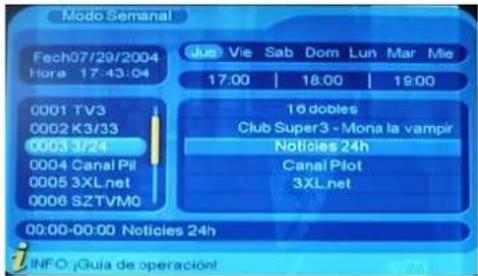 Modo Semanal Fech07/29/2004 Hora 17:43:04 0001 TV3 0002 K3/33 0003 3/24 0004 Canal Pil 0005 3XL.net 0006 SZTVM0 00:00-00:00 Noticles 24h Jus Vie Sab Dom Lun Mar Mie 17:00 18:00 19:00 16 dobles Club Super3 - Mona la vampir Notices 24h Canal Plot 3XL.net INFO: ¡Guía de operación!
