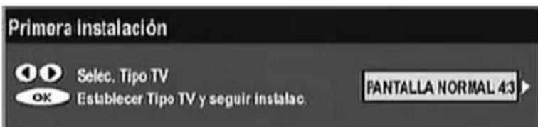 Primora instalación Selec. Tipo TV Establecer Tipo TV y seguir instalac. FANTALLA NORMAL 4:3