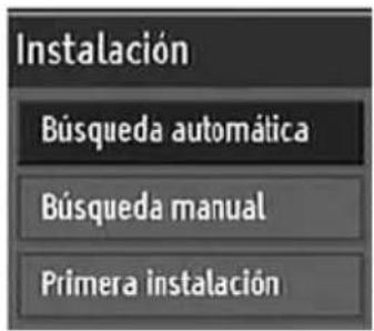Instalación Búsqueda automática Búsqueda manual Primera instalación