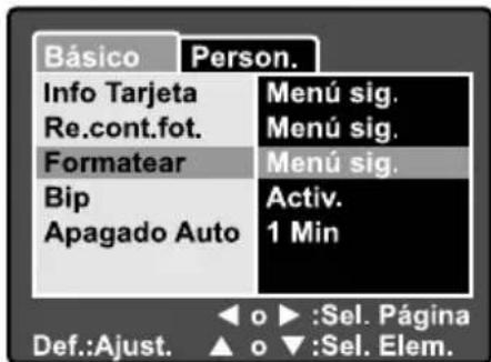 Básico Person. Info Tarjeta Menú sig. Re.cont.fot. Menú sig. Formatear Menú sig. Bip Activ. Apagado Auto 1 Min Def.:Ajust. ▲ o ▶ :Sel. Página ▲ o ▼ :Sel. Elem.