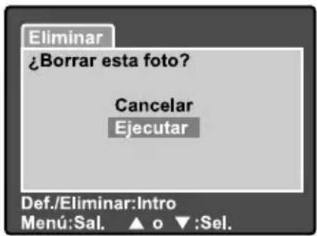 Eliminar ¿Borrar esta foto? Cancelar Ejecutar Def./Eliminar:Intro Menú:Sal. ▲ o ▼:Sel.