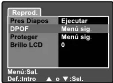 Reprod. Pres Diapos Ejecutar DPOF Menú sig. Proteger Menú sig. Brillo LCD 0 Menú:Sal. Def.:Intro ▲ o ▼:Sel.
