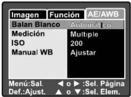 Imagen Función AE/AWB Balan Blanco Automático Medición Multiple ISO 200 Manual WB Ajustar Menu:Sal. ◀ o ▶ :Sel. Página Def.:Ajust. ▲ o ▼ :Sel. Elem.