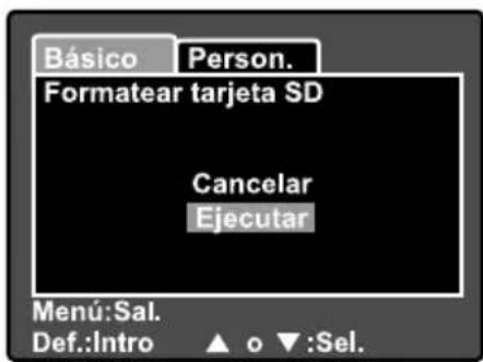 Básico Person. Formatear tarjeta SD Cancelar Ejecutar Menú: Sal. Def.: Intro ▲ o ▼: Sel.