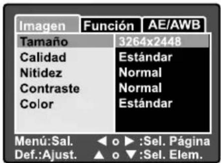 Imagen Función AE/AWB Tamaño 3264x2448 Calidad Estándar Nitidez Normal Contraste Normal Color Estándar Menu:Sal. ◀ o ▶ :Sel. Página Def.:Ajust. ▲ o ▼ :Sel. Elem.